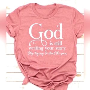 God is still writing your story...  tee